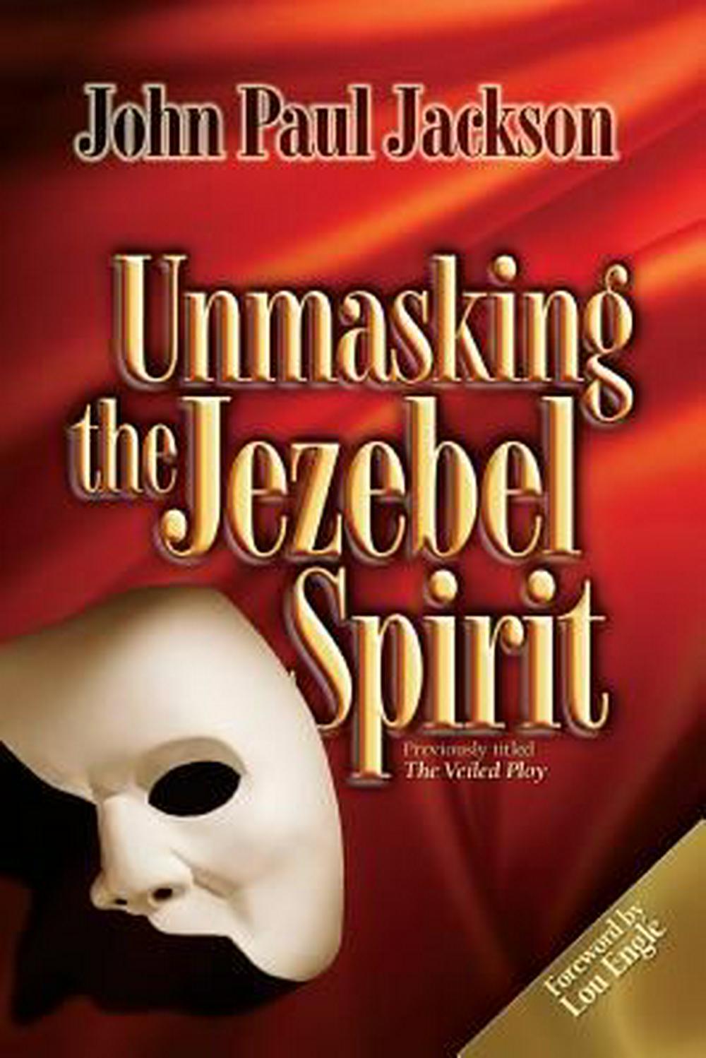 Unmasking The Jezebel Spirit