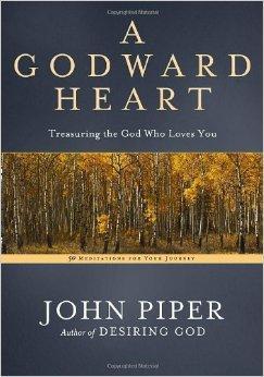 A Godward Heart: Treasuring the God Who Loves You - Piper, John - Re-vived.com