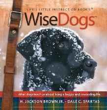 Wise Dogs: What dogs teach us about living a happy and rewarding life (Life's Little Instruction Book's) - Brown, H. Jackson Jr - Re-vived.com