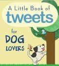 A Little Book Of Tweets For Dog Lovers Paperback - Compiled by Barbour Staff - Re-vived.com