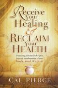 Receive Your Healing And Reclaim Your Health Paperback Book - Cal Pierce - Re-vived.com