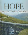 Hope On The Broken Road Hardback - Jud Wilhite - Re-vived.com