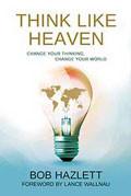 Think Like Heaven Paperback - Bob Hazlett - Re-vived.com