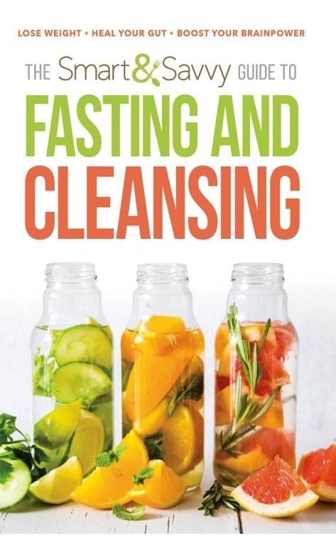 Smart and Savvy Guide to Fasting and Cleansing
