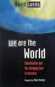 We Are The World: Globalization and the Changing Face of Missions - David Lundy - Re-vived.com