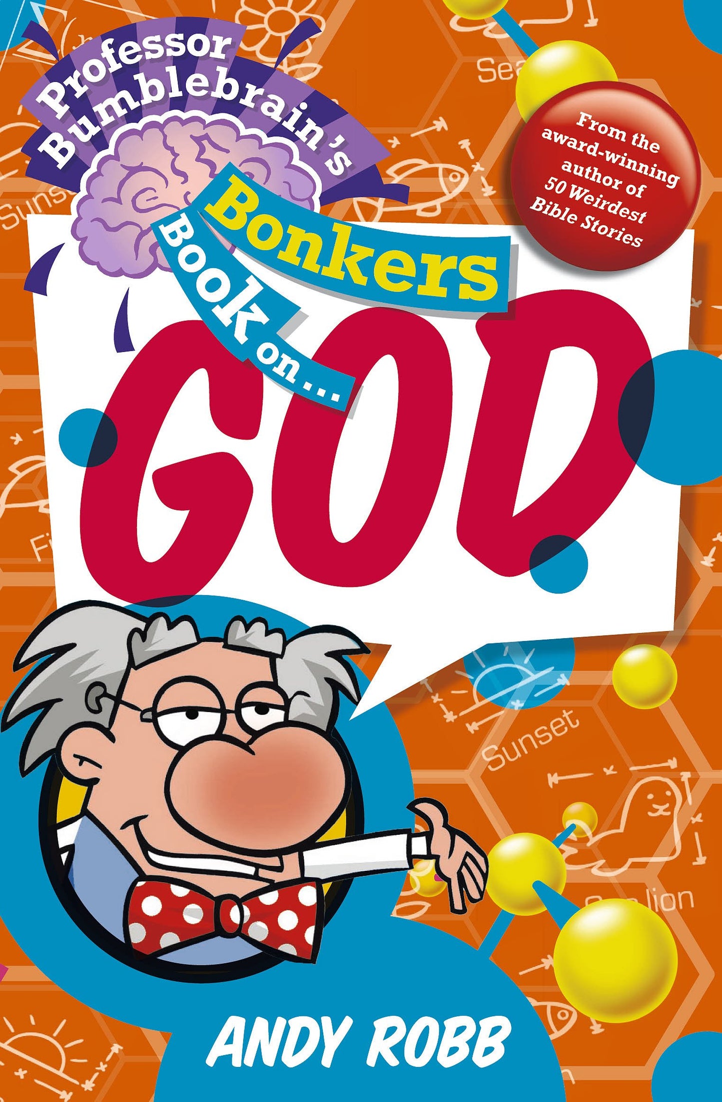 Professor Bumblebrain's Bonkers Book on God