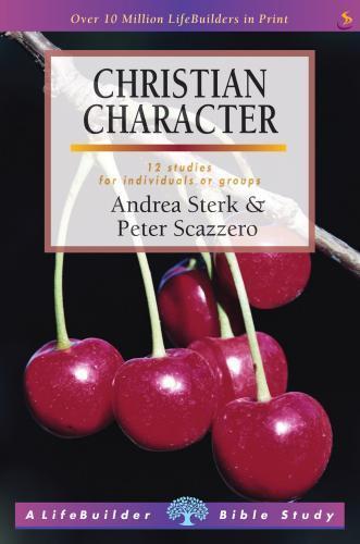 Christian Character: 12 Studies For Individuals or Groups