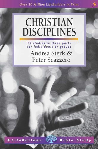 Christian Disciplines: 12 Studies For Individuals or Groups - Sterk & Scazzero - Re-vived.com