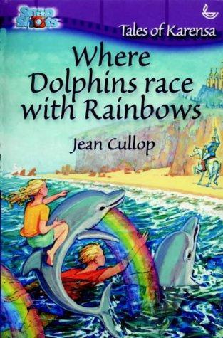 Where Dolphins Race with Rainbows - Cullop, Jean - Re-vived.com