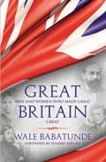 Great Men And Women Who Made Britain Great Paperback Book - Wale Babatunde - Re-vived.com - 1