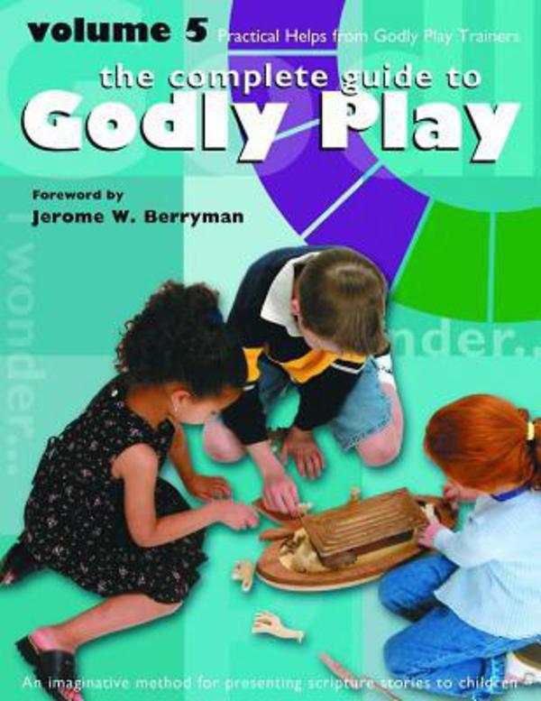 The Complete Guide to Godly Play Volume 5