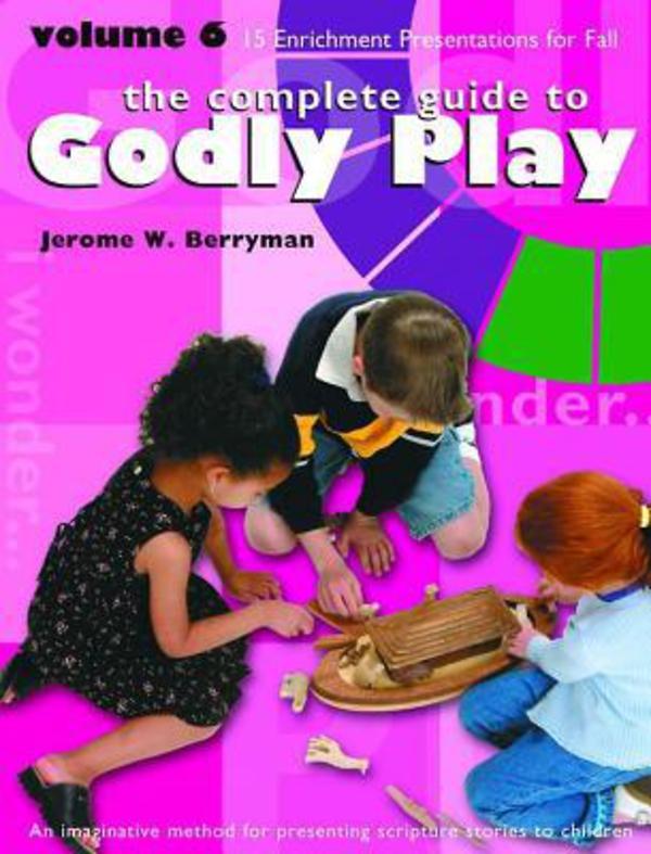 The Complete Guide to Godly Play Volume 6