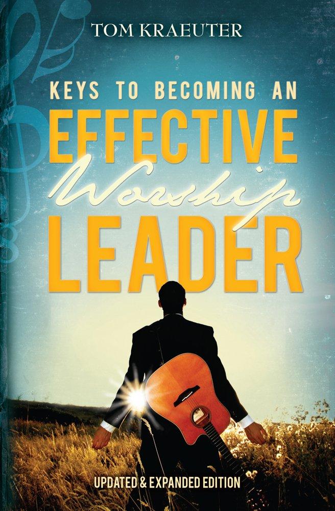 Keys to Becoming An Effective Worship Leader
