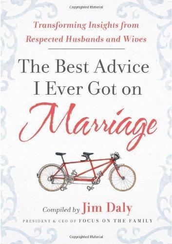 The Best Advice I Ever Got on Marriage: Transforming Insights from Respected Husbands & Wives - Daly, Jim - Re-vived.com