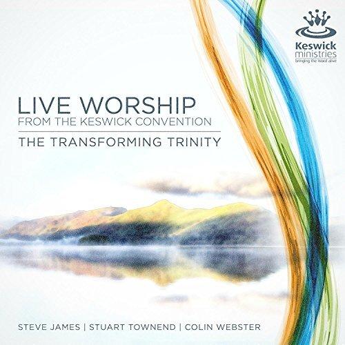 Live Worship From The Keswick Convention: The Transforming Trinity