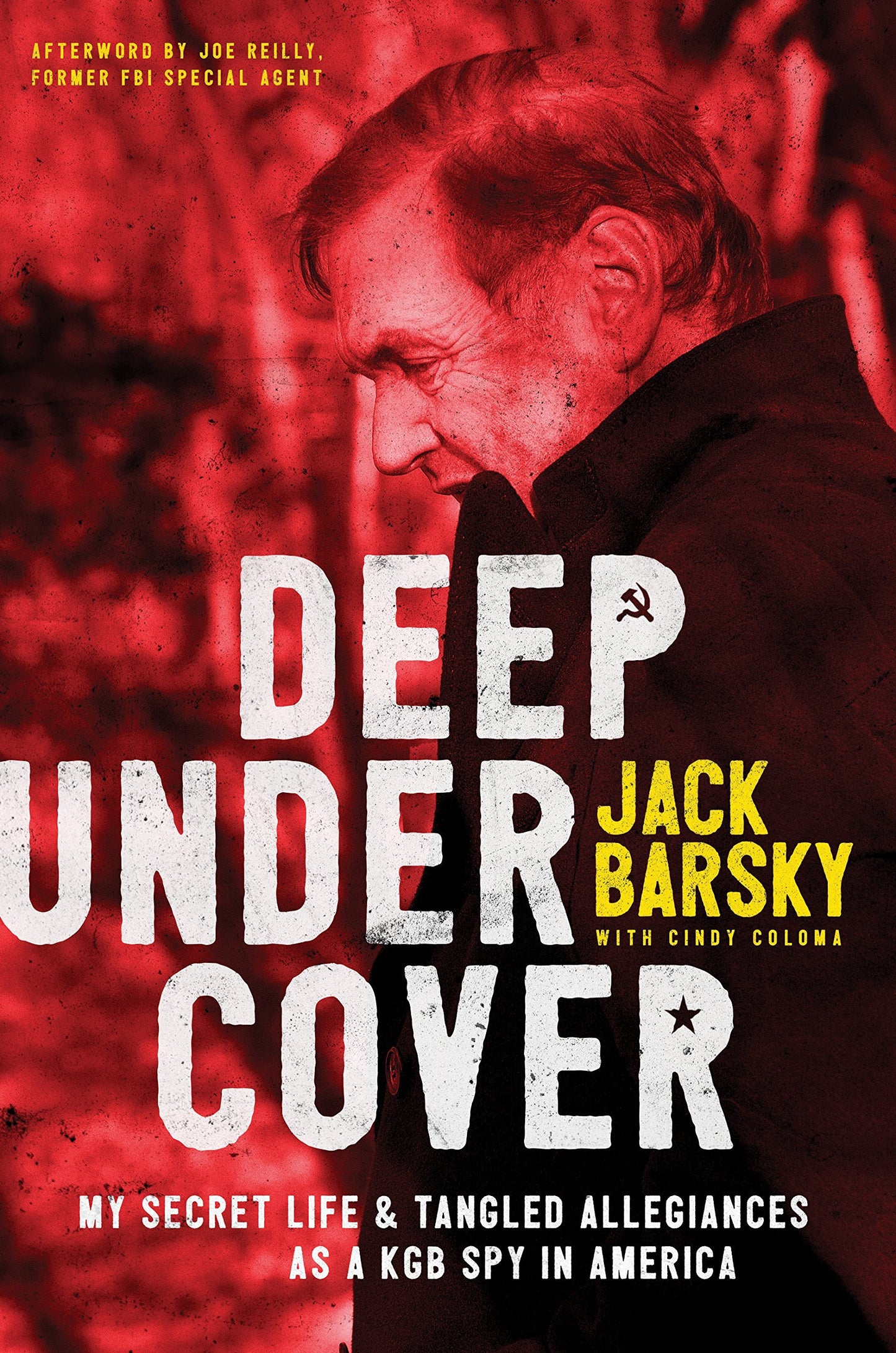 Deep Undercover: My Secret Life and Tangled Allegiances as a KGB Spy in America Hardback