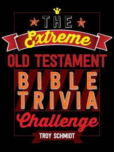 The Extreme Old Testament Bible Trivia Challenge - Troy Schmidt - Re-vived.com