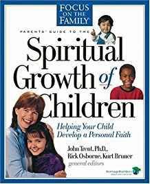 Spiritual Growth of Children: Helping Your Child Develop a Personal Faith (Focus on the Family)