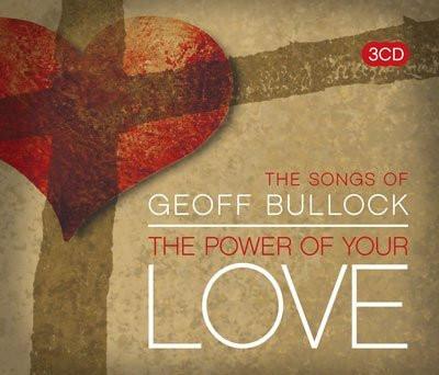 The Power Of Your Love - Songs Of Geoff Bullock 3CD - Geoff Bullock - Re-vived.com