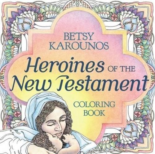 Heroines Of The New Testament Colouring Book