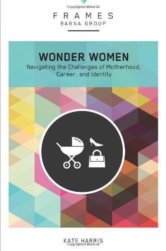 Wonder Women: Navigating the Challenges of Motherhood, Career, and Identity