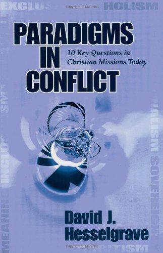 Paradigms in Conflict: 10 Key Questions in Christian Missions Today