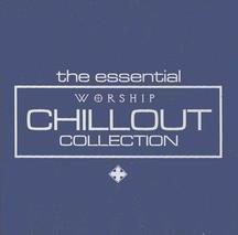 The Essential Worship Chillout Collection CD