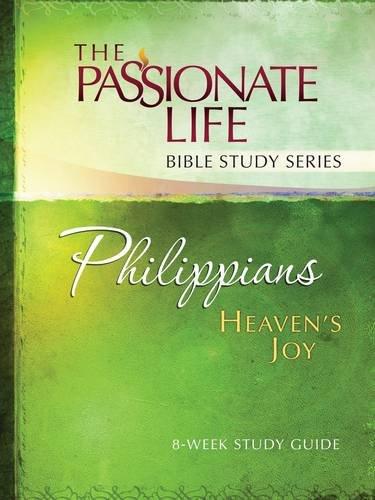 The Passionate Life Bible Study Series - Philippians - Heaven's Joy