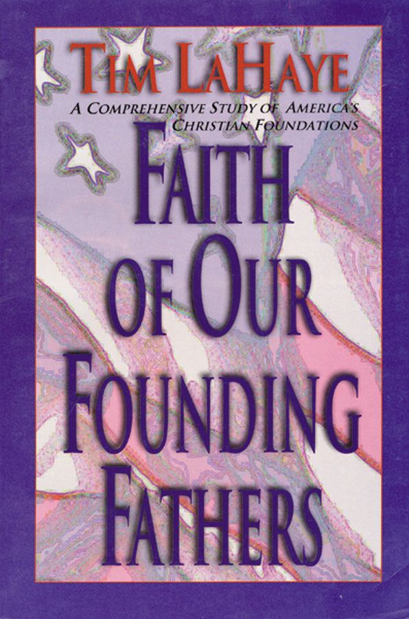 Faith Of Our Founding Fathers - Re-vived