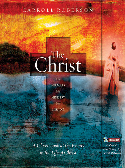 The Christ: His Miracles His Ministry His Mission - Re-vived