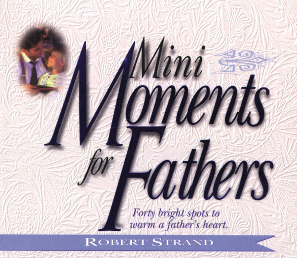 Mini Moments For Fathers - Re-vived