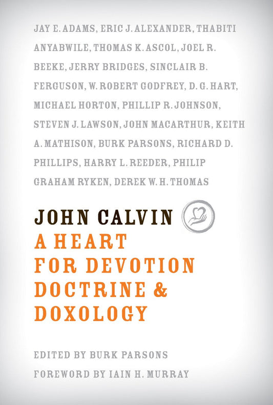 John Calvin: A Heart for Devotion, Doctrine, and Doxology - Re-vived