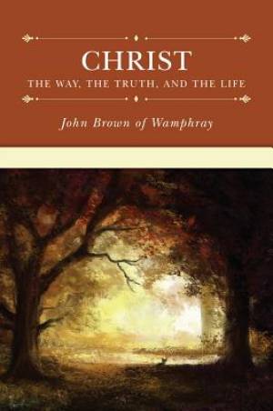 Christ: The Way, the Truth, and the Life - Re-vived