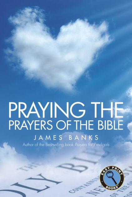 Praying the Prayers of the Bible Easy Print - Re-vived
