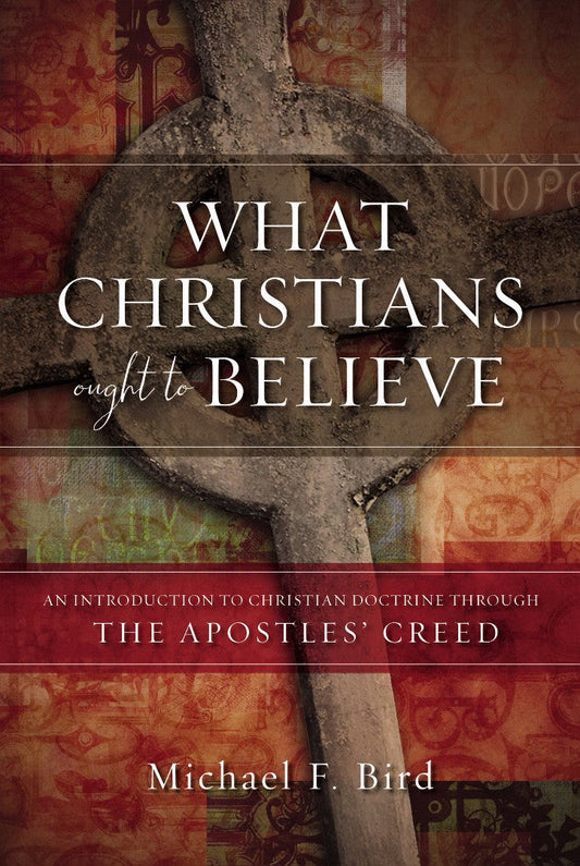 What Christians Ought to Believe - Re-vived