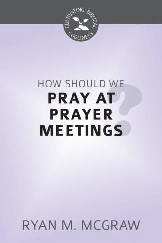 How Should We Pray At Prayer Meetings? - Re-vived