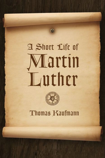 A Short Life of Martin Luther - Re-vived