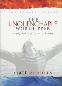 The Unquenchable Worshipper - Re-vived