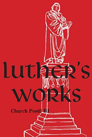 Luther's Works Volume 77 : Church Postil III - Re-vived