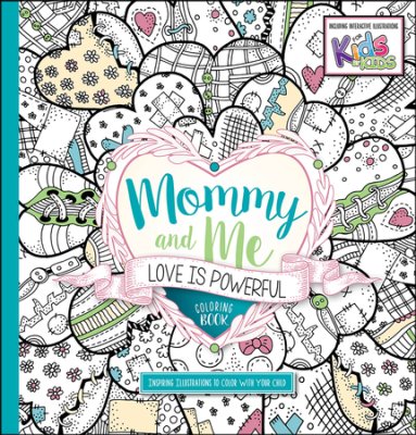 Mommy And Me: Love Is Powerful Coloring Book - Re-vived