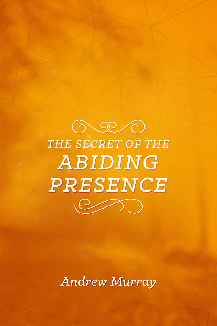 The Secret of the Abiding Presence - Re-vived