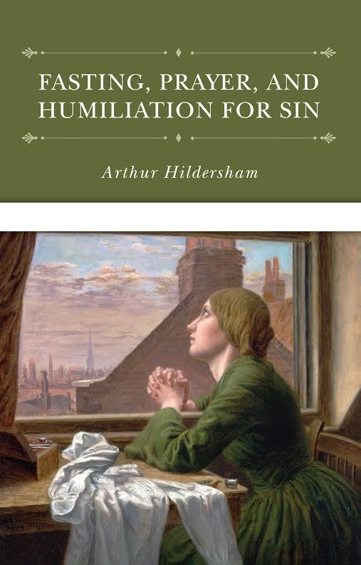 The Doctrine of Fasting and Prayer, and Humiliation for Sin - Re-vived