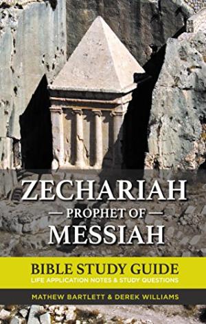 Zechariah Prophet of Messiah: Bible Study Guide - Re-vived