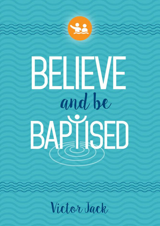 Believe and Be Baptised - Re-vived