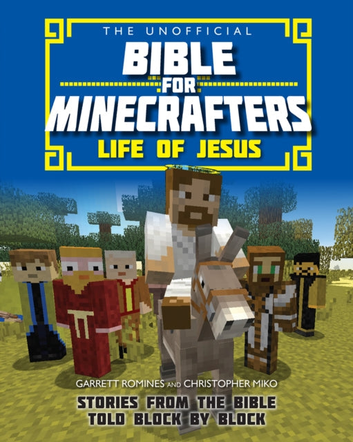 The Unofficial Bible For Minecrafters: Life Of Jesus - Re-vived