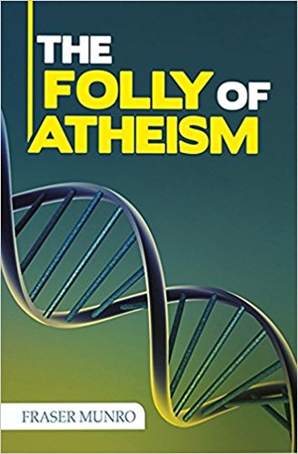 The Folly of Atheism - Re-vived