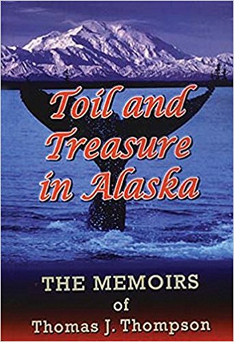 Toil and Treasure in Alaska - Re-vived