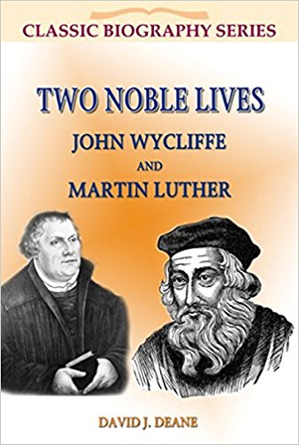 Two Noble Lives John Wycliffe Martin Luther - Re-vived