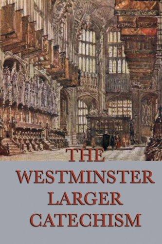 The Westminster Larger Catechism - Re-vived