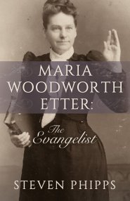 Maria Woodworth Etter: The Evangelist - Re-vived